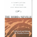 The Word of Neville: A Compilation of Wisdom