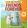 Elvin and Brayden, Friends Forever: A Children's Book about Friendship and Trust