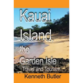 Kauai Island, the Garden Isle: Travel and Tourism