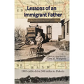 Lessons of an Immigrant Father: 1905 Cattle Drive 500 Miles to Dakota