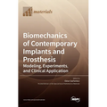 Biomechanics of Contemporary Implants and Prosthesis: Modeling, Experiments, and Clinical Application
