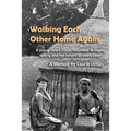 Walking Each Other Home Again: A young Peace Corps Volunteer in Niger, 1960's, and her return 30 years later