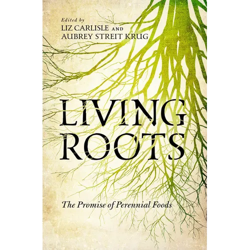Living Roots: The Promise of Perennial Foods