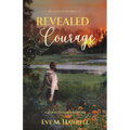 Revealed Courage: A Journey Forged Through Fire