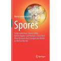 Spores: Tulips with Fever, Rusty Coffee, Rotten Apples, Sad Oranges, Crazy Basil. Plant Diseases That Changed the World as Well as My Life
