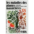 Les maladies des plantes maraîchères: 3e édition