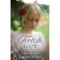 A Foolish Game: A Regency Romance