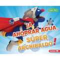 ¡A Ahorrar Agua, Súper Archibaldo! (Be Water-Wise, Super Grover!)
