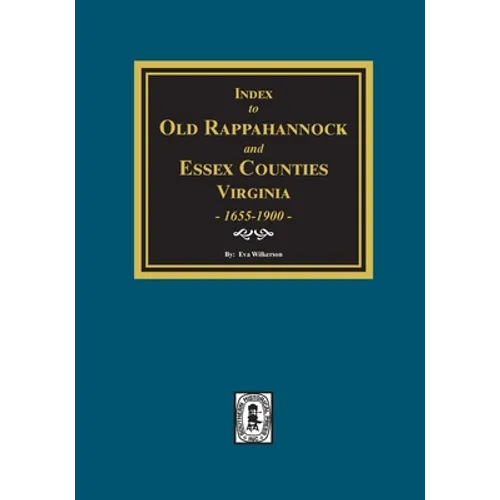 Index to Marriages of Old Rappahannock and Essex Counties, Virginia, 1655-1900