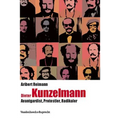 Dieter Kunzelmann: Avantgardist, Protestler, Radikaler