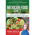 The Mexican Food Diet: Healthy Eating that feels like cheating