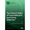 The Clinical Utility of Food Addiction and Eating Addiction
