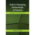 India's Emerging Partnerships in Eurasia: Strategies of New Regionalism
