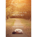 A Good Day for Seppuku: Stories