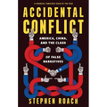 Accidental Conflict: America, China, and the Clash of False Narratives