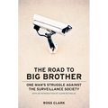 The Road to Big Big Brother: One Man's Struggle Against the Surveillance Society