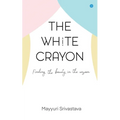 The White Crayon: Finding the beauty in the unseen