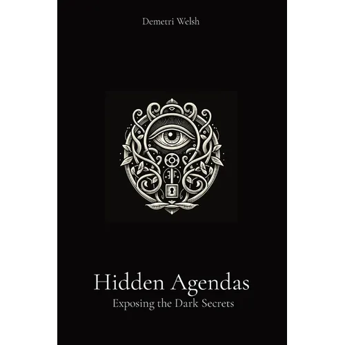 Hidden Agendas: Exposing the Dark Secrets