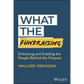 What the Fundraising: Embracing and Enabling the People Behind the Purpose