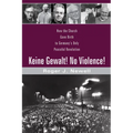 Keine Gewalt! No Violence!: How the Church Gave Birth to Germany's Only Peaceful Revolution