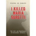 I Killed Maria Goretti: The Life and Repentance of Alessandro Serenelli