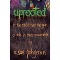 Uprooted: If The Rabbit Had The Gun...: A Tale in Three Movements