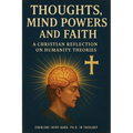 Thoughts, Mind Powers and Faith: A Christian Reflection on Humanity Theories