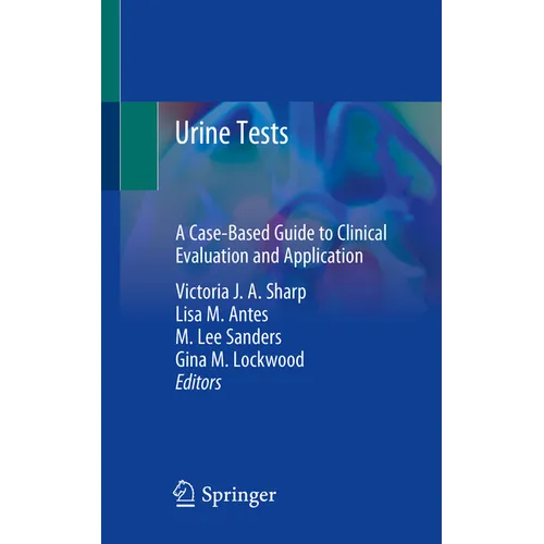 Urine Tests: A Case-Based Guide to Clinical Evaluation and Application
