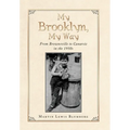 My Brooklyn, My Way: From Brownsville to Canarsie in the 1950S
