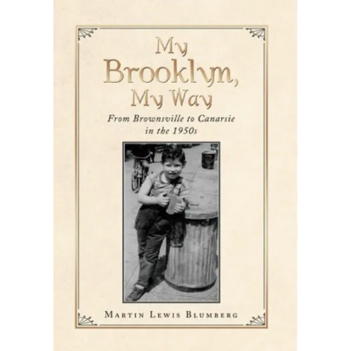 My Brooklyn, My Way: From Brownsville to Canarsie in the 1950S