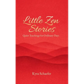 Little Zen Stories: Quiet Teachings for Ordinary Days