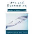 Awe and Expectation: On Being Stewards of the Gospel