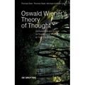 Oswald Wiener's Theory of Thought: Conversations and Essays on Fundamental Issues in Cognitive Science