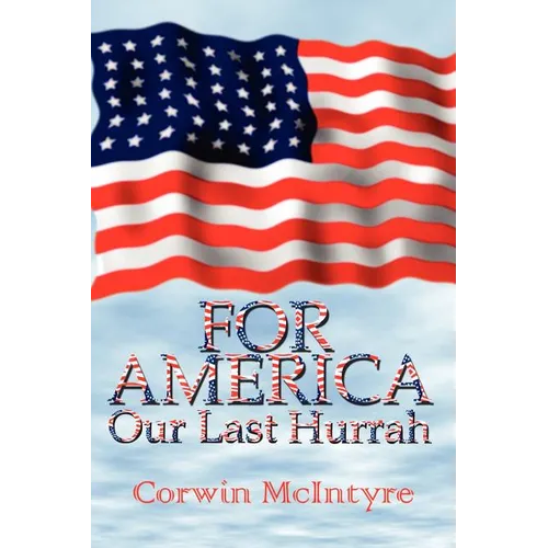 For America Our Last Hurrah: Six World War II Veterans Speak Out - Paperback