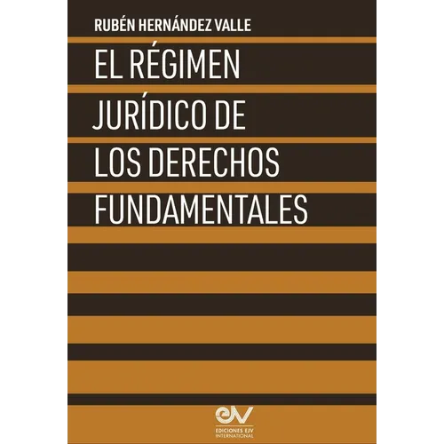 El Régimen Jurídico de Los Derechos Fundamentales