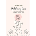 Redefining Love: A collection of poems on the many faces of love