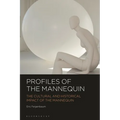 Profiles of the Mannequin: The Cultural and Historical Impact of the Mannequin