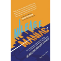 Mileage Maniac: My Genius, Madness and a Touch Of Evil To Amass 40 Million Frequent Flyer Miles