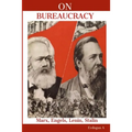 On Bureaucracy: Marx, Engels, Lenin, Stalin on Bureaucracy