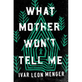 What Mother Won't Tell Me