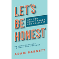 Let's Be Honest Are You Really Ready for College?: 90 Mini-Chapters to Help You Prepare