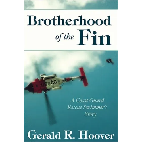 Brotherhood of the Fin: A Coast Guard Rescue Swimmer's Story