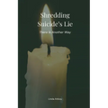 Shredding Suicide's Lie: There Is Another Way