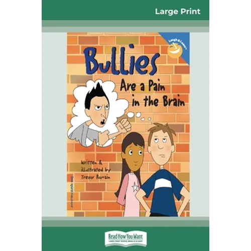 Bullies Are a Pain in the Brain (16pt Large Print Edition)