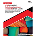 Ultimate AWS Certified Solutions Architect Associate Exam Guide: Master Designing Resilient, Scalable Architectures with Core and Advanced AWS Service