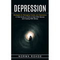 Depression: Strategies for Managing Anxiety and Depression (A Vital Guide on How to Deal With Nerves and Coping With Stress)