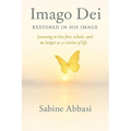 Imago Dei - Restored in His Image: Learning to live free, whole, and no longer as a victim of life