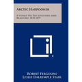 Arctic Harpooner: A Voyage on the Schooner Abbie Bradford, 1878-1879
