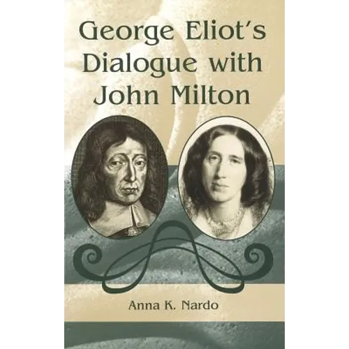George Eliot's Dialogue with John Milton