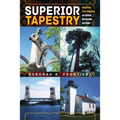 Superior Tapestry: Weaving the Threads of Upper Michigan History